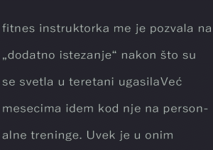 fitnes instruktorka me je pozvala na „dodatno istezanje“